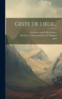 Geste De Liége... - Jean (D'outremeuse)