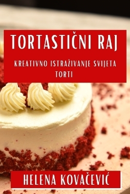 Tortastični Raj - Helena Kovačevic