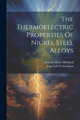 The Thermoelectric Properties Of Nickel Steel Alloys - Jean Fyfe Frederickson