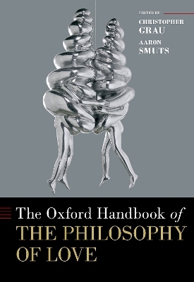 The Oxford Handbook of the Philosophy of Love - 