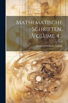 Mathematische Schriften, Volume 4... - 