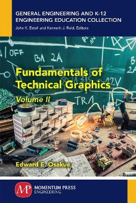 Fundamentals of Technical Graphics, Volume II - Edward E. Osakue
