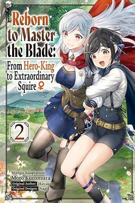 Reborn to Master the Blade: From Hero-King to Extraordinary Squire, Vol. 2 (manga) -  Hayaken