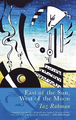 East of the Sun, West of the Moon - Taz Rahman