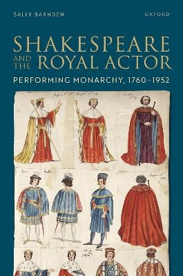 Shakespeare and the Royal Actor - Sally Barnden