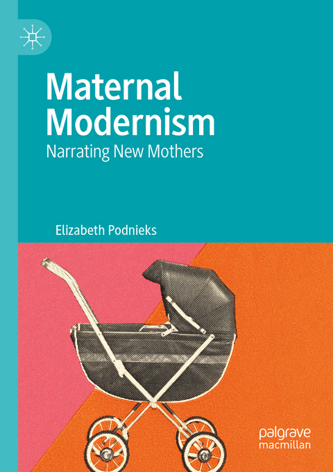 Maternal Modernism - Elizabeth Podnieks