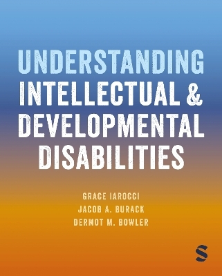 Understanding Intellectual and Developmental Disabilities - Grace Iarocci, Jacob A. Burack, Dermot M. Bowler