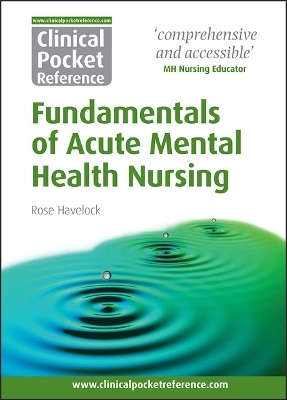 Clinical Pocket Reference Fundamentals of Acute Mental Health Nursing - Rose Havelock