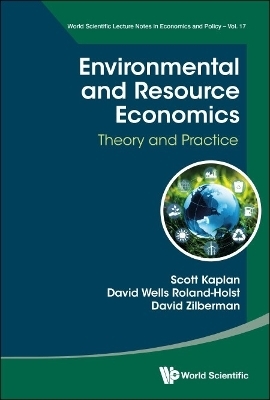Environmental And Resource Economics: Theory And Practice - Scott Kaplan, David Roland-Holst, David Zilberman