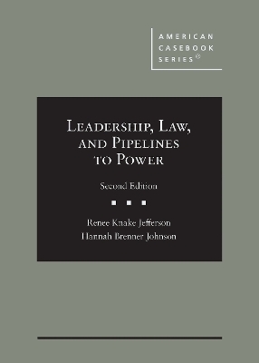Leadership, Law, and Pipelines to Power - Renee Knake Jefferson, Hannah Brenner Johnson
