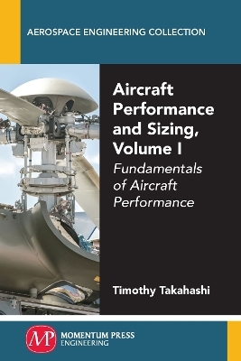 Aircraft Performance and Sizing, Volume I - Timothy Takahashi