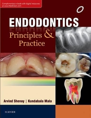 Endodontics: Principles and Practice - Arvind Shenoy, Kundabala Mala