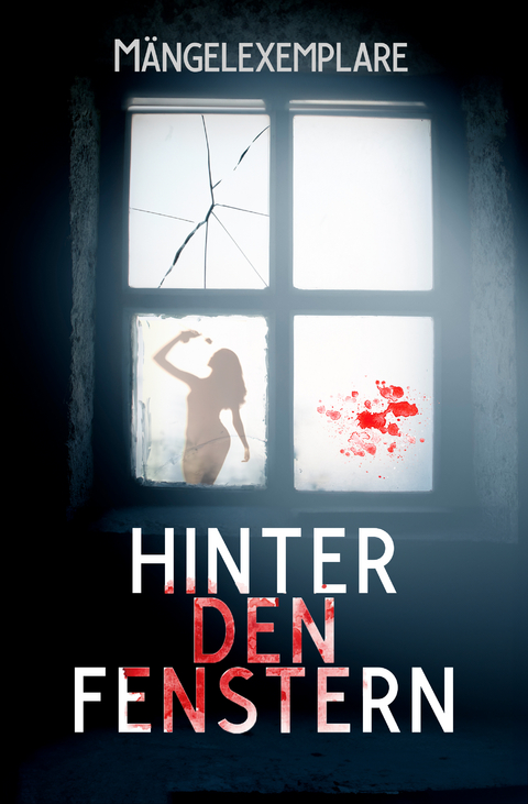 Mängelexemplare 5: Hinter den Fenstern - Vincent Voss, Carolin Gmyrek, Tobias Bachmann, Faye Hell, Sanjina Karma, Arthur Gordon Wolf, Stefanie Maucher, Stefan Radoi, Sonja Rüther, Lilly Rautenberger, Stefan Cernohuby