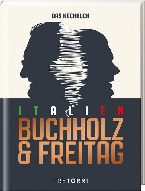 Unser Italien Kochbuch - Frank Buchholz, Björn Freitag