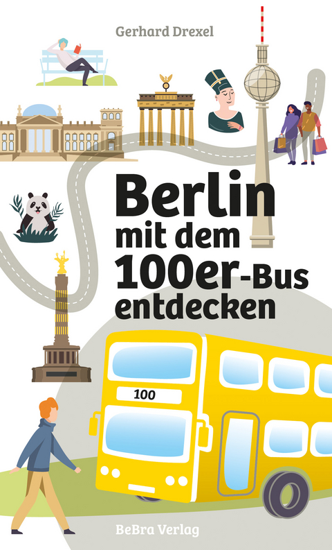Berlin mit dem 100er-Bus entdecken - Gerhard Drexel
