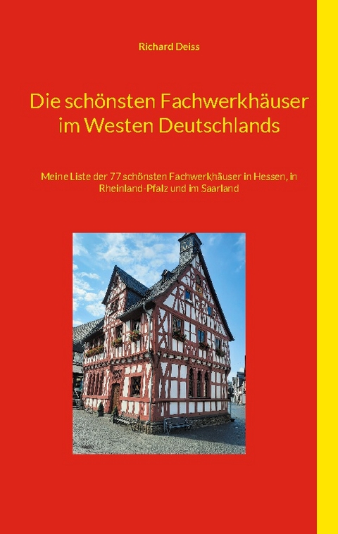 Die schönsten Fachwerkhäuser im Westen Deutschlands - Richard Deiss
