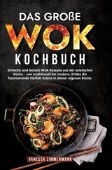 Das große Wok Kochbuch - Vanessa Zimmermann