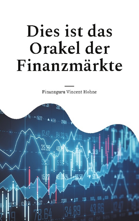 Dies ist das Orakel der Finanzmärkte - Finanzguru Vincent Hohne