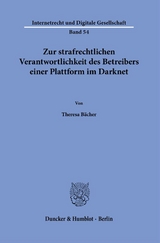 Zur strafrechtlichen Verantwortlichkeit des Betreibers einer Plattform im Darknet. - Theresa Bächer