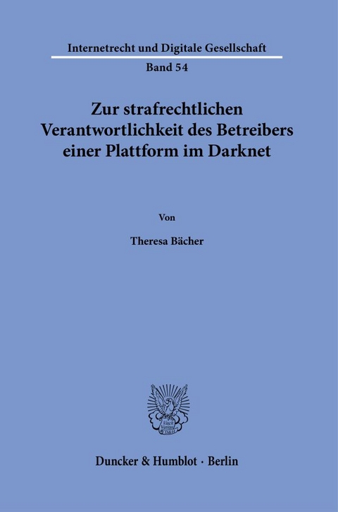 Zur strafrechtlichen Verantwortlichkeit des Betreibers einer Plattform im Darknet. - Theresa Bächer