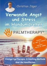 Palmtherapy - Verwandle Angst und Stress im Handumdrehen - Die einzigartige Therapie- und Coaching-Methode über die Handflächen. - Christian Jäger