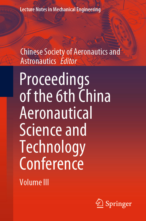 Proceedings of the 6th China Aeronautical Science and Technology Conference - 