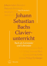 Johann Sebastian Bachs Clavierunterricht - Ingo Bredenbach