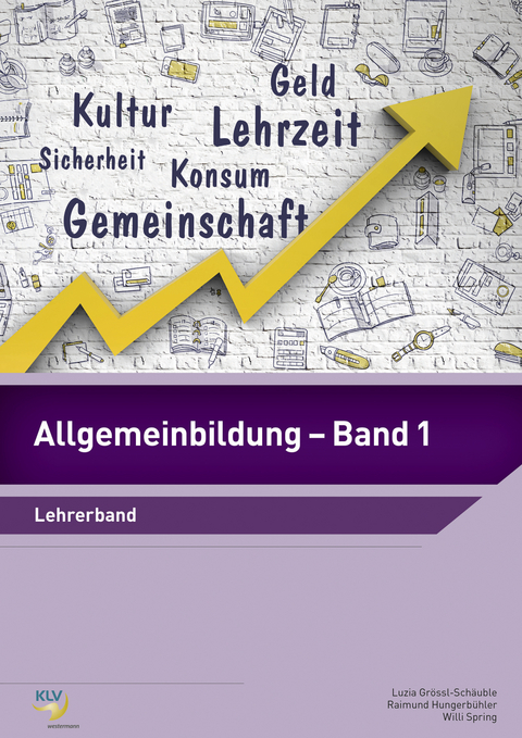 Allgemeinbildung - Luzia Grössl-Schäuble, Raimund Hungerbühler, Willi Spring