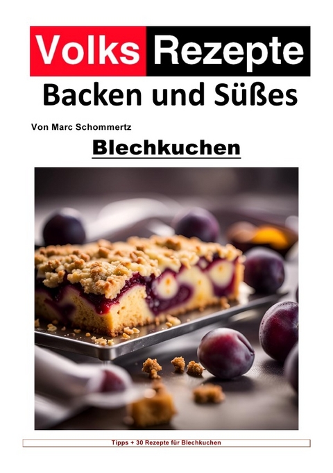 Volksrezepte Backen und Süßes / Volksrezepte Backen und Süßes - Blechkuchen - Marc Schommertz