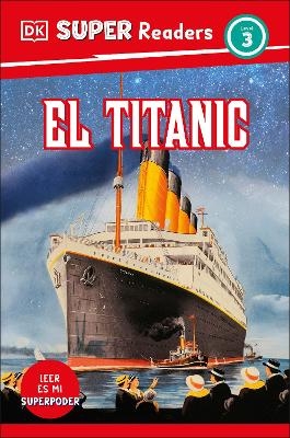 DK Super Readers Level 3 El Titanic (Spanish Edition) -  Dk