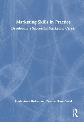 Marketing Skills in Practice - Linda Anne Barkas, Yvonne Dixon-Todd