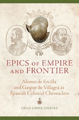 Epics of Empire and Frontier - Celia López-Chávez