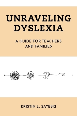 Unraveling Dyslexia - Kristin L. Sayeski