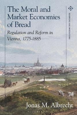 The Moral and Market Economies of Bread - Jonas Albrecht