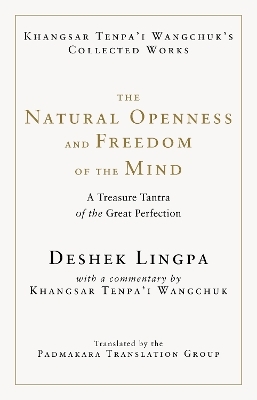 The Natural Openness and Freedom of the Mind - Khangsar Tenpa'I Wangchuk
