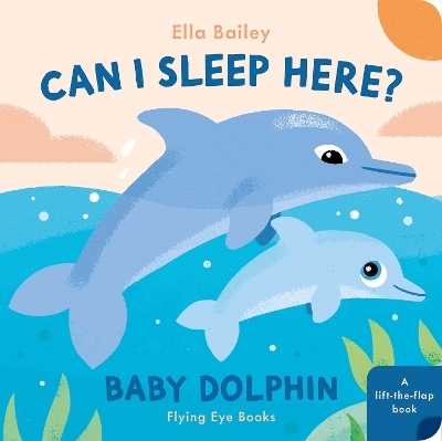 Can I Sleep Here Baby Dolphin - Ella Bailey