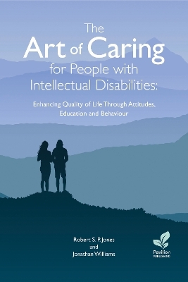 The Art of Caring for People with Intellectual Disabilities - J Williams, R Jones