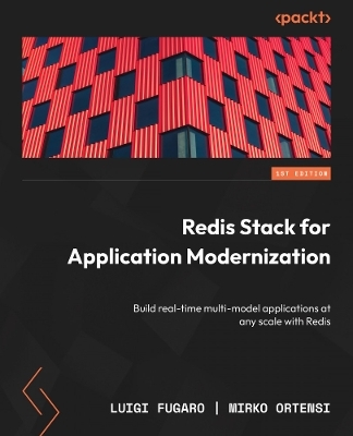 Redis Stack for Application Modernization - Luigi Fugaro, Mirko Ortensi