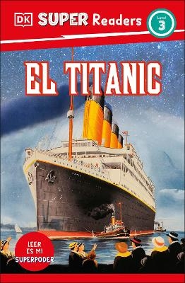 DK Super Readers Level 3 El Titanic (Spanish Edition) -  Dk