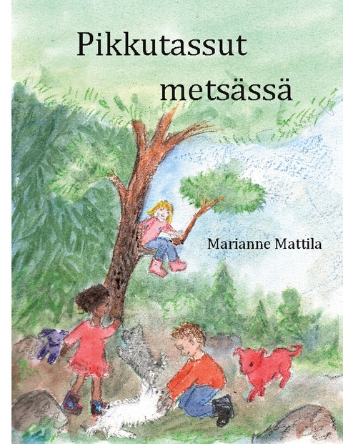 Pikkutassut metsÃ¤ssÃ¤ - Marianne Mattila