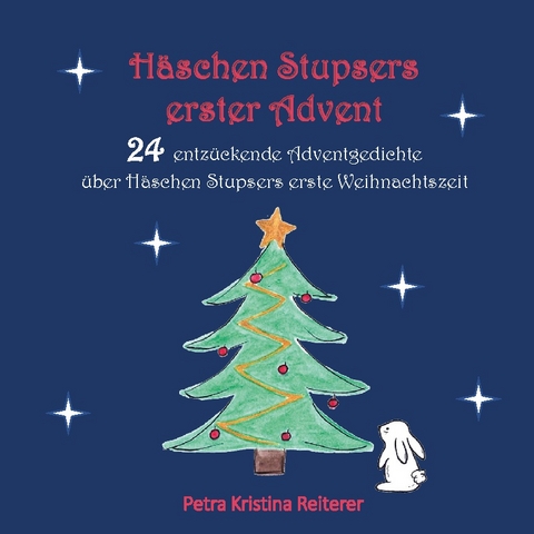Häschen Stupsers erster Advent - Petra Kristina Reiterer
