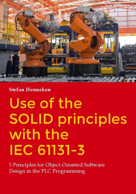 Use of the SOLID principles with the IEC 61131-3 - Stefan Henneken