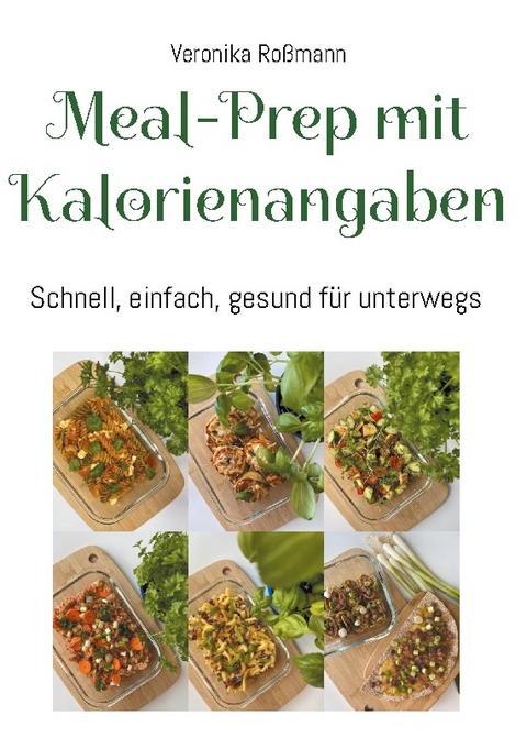 Meal-Prep mit Kalorienangaben - Veronika Roßmann