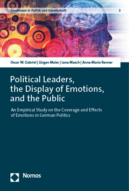 Political Leaders, the Display of Emotions, and the Public - Oscar W. Gabriel, Jürgen Maier, Lena Masch, Anna-Maria Renner