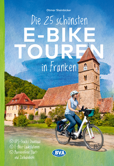 Die 25 schönsten E-Bike Touren in Franken - Otmar Steinbicker