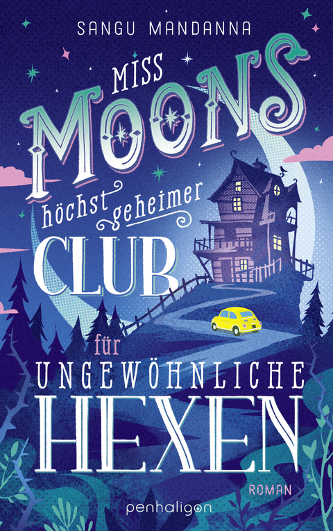 Miss Moons höchst geheimer Club für ungewöhnliche Hexen - Sangu Mandanna