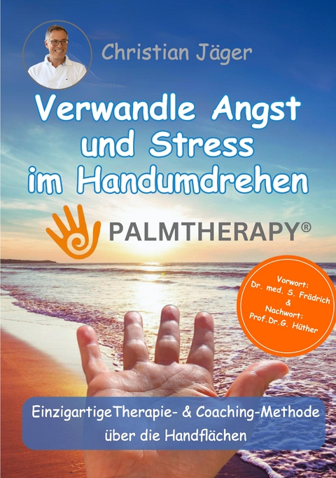 Palmtherapy - Verwandle Angst und Stress im Handumdrehen - Die einzigartige Therapie und Coaching-Methode über die Handflächen - Christian Jäger