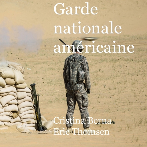 Garde nationale américaine - Cristina Berna, Eric Thomsen