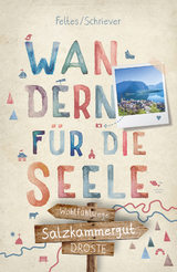 Salzkammergut – Wandern für die Seele - Silke Feltes, Anja Schriever