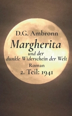 Margherita und der dunkle Widerschein der Welt - D.G. Ambronn
